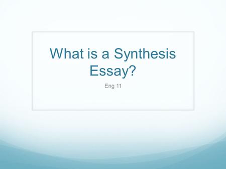 What is a Synthesis Essay?