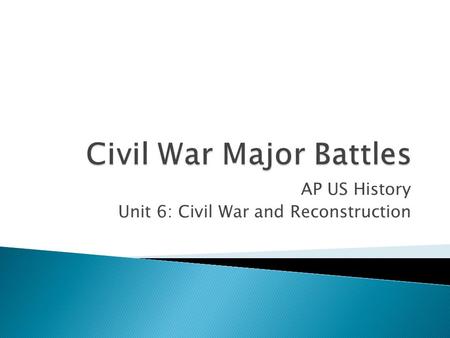 AP US History Unit 6: Civil War and Reconstruction.