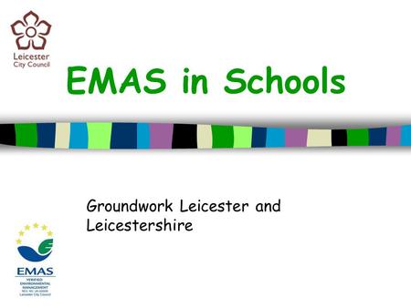 EMAS in Schools Groundwork Leicester and Leicestershire.