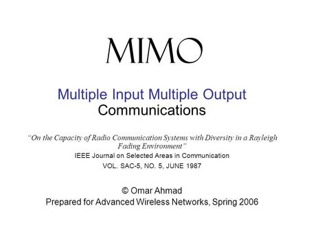 MIMO Multiple Input Multiple Output Communications © Omar Ahmad