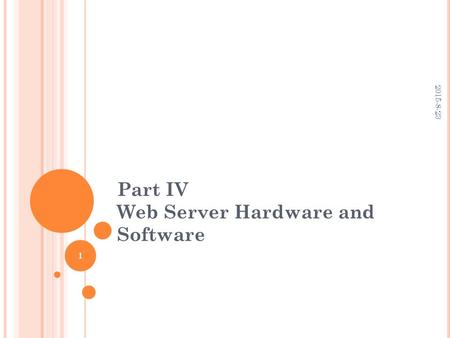 Part IV Web Server Hardware and Software 2015-8-23 1.