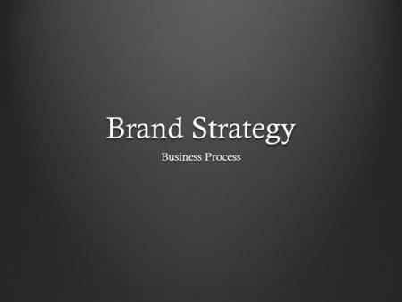 Brand Strategy Business Process.