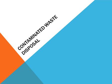 CONTAMINATED WASTE DISPOSAL PURPOSE To ensure the protection of Ambercare personnel, patients and family/caregivers, and the community through proper.