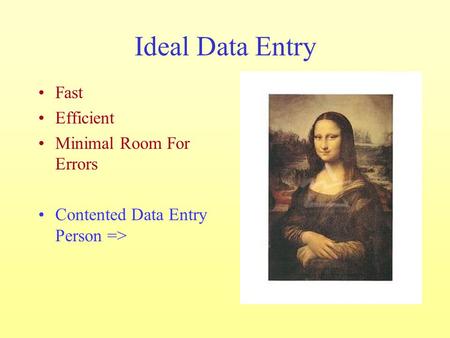 Ideal Data Entry Fast Efficient Minimal Room For Errors Contented Data Entry Person =>