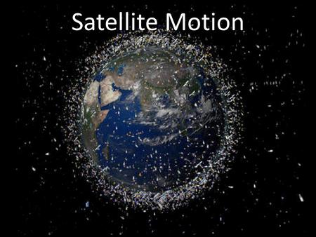 Satellite Motion.