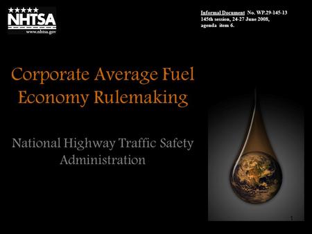 1 Corporate Average Fuel Economy Rulemaking National Highway Traffic Safety Administration Informal Document No. WP.29-145-13 145th session, 24-27 June.