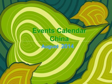 Events Calendar China August 2014. SunMonTueWedThuFriSat 1 2 3456789 10111213141516 17181920212223 24252627282930 31 Circus Ballet&Dance Concert Opera.