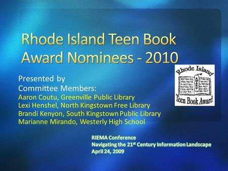 Presented by Committee Members: Aaron Coutu, Greenville Public Library Lexi Henshel, North Kingstown Free Library Brandi Kenyon, South Kingstown Public.