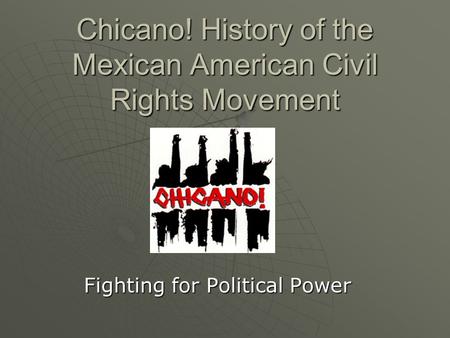 Chicano! History of the Mexican American Civil Rights Movement Fighting for Political Power.