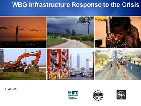 1 WBG Infrastructure Response to the Crisis April 2009.