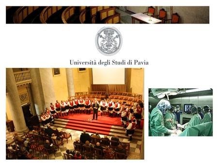 About us I'm glad to present you the University of Pavia Our institution is one of the oldest universities in Europe and the oldest one in Lombardy. Since.