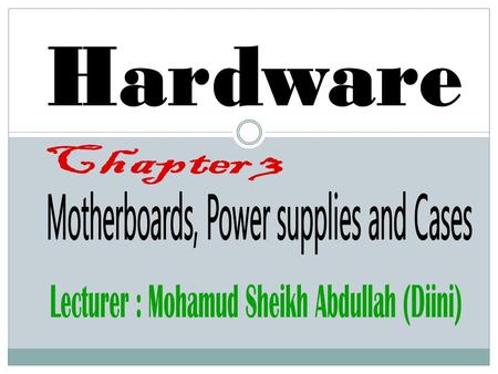 Motherboards, Power supplies and Cases