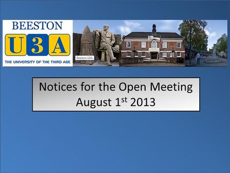 Notices for the Open Meeting August 1 st 2013. The speaker for today is Maureen Taylor and the topic of her talk is: The Hidden Messages Contained in.
