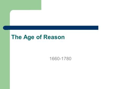 The Age of Reason 1660-1780.