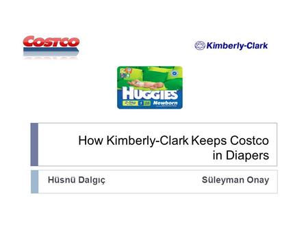How Kimberly-Clark Keeps Costco in Diapers Hüsnü DalgıçSüleyman Onay.