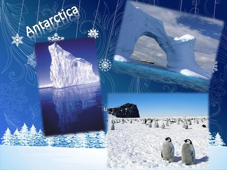 Subtitle. Important of Antarctica: The natural environment of Antarctica has unique values for us human beings. Antarctica is the only place on Earth.