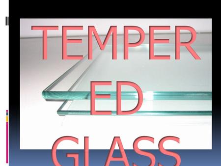  Tempered glass is made by processes which create balanced internal stresses which give the glass strength. Tempered glass is manufactured through.