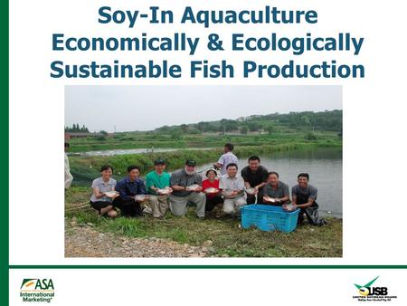 Soy-In Aquaculture Economically & Ecologically Sustainable Fish Production.