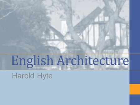 English Architecture Harold Hyte. Timber Frame 19 th Century and earlier. One or two stories, sometimes with attic. Wooden wall frame with wooden walls.