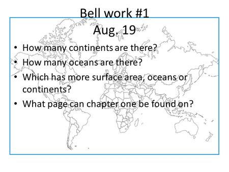 Bell work #1 Aug. 19 How many continents are there?
