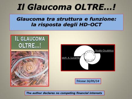 Il Glaucoma OLTRE…! Tricase 16/05/14. Structure and function: not only glaucoma 2.
