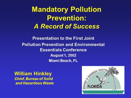 Mandatory Pollution Prevention: A Record of Success Presentation to the First Joint Pollution Prevention and Environmental Essentials Conference August.