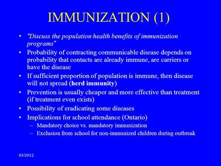 IMMUNIZATION (1) “ Discuss the population health benefits of immunization programs ” Probability of contracting communicable disease depends on probability.