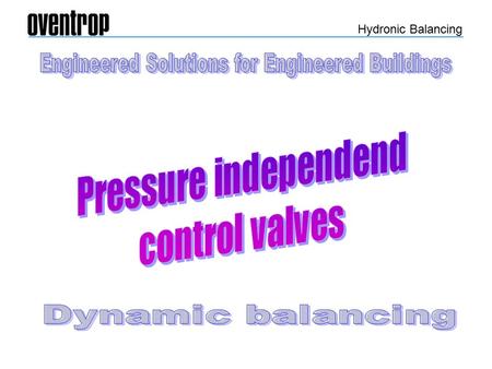 Hydronic Balancing „Cocon Q “ Pressure independent dynamic control valve.
