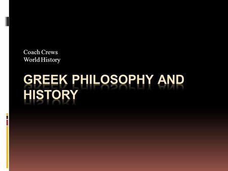 Coach Crews World History. Before Define: - Philosophy - Philosopher - Socratic method.