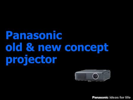Panasonic old & new concept projector. What do you do with your pictures? Are they lost in your hard drive? Do you just burn them on CD-Rs and neglect.