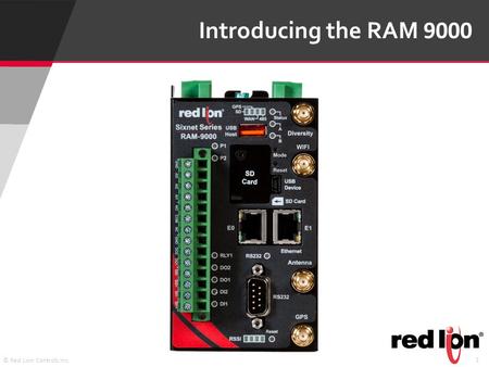 1 © Red Lion Controls Inc. Introducing the RAM 9000.