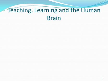 Teaching, Learning and the Human Brain