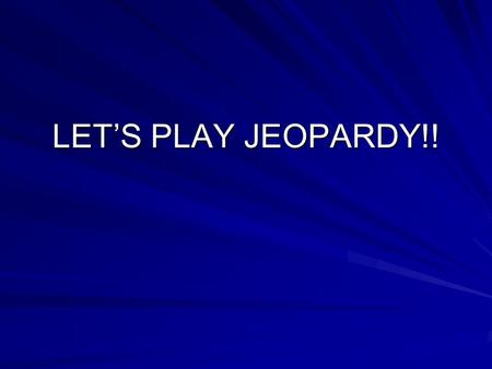 LET’S PLAY JEOPARDY!! IntroductionReflectionsInstructions The coming of the LORD Commentary $100 $200 $300 $400 $500 Final Jeopardy $$$