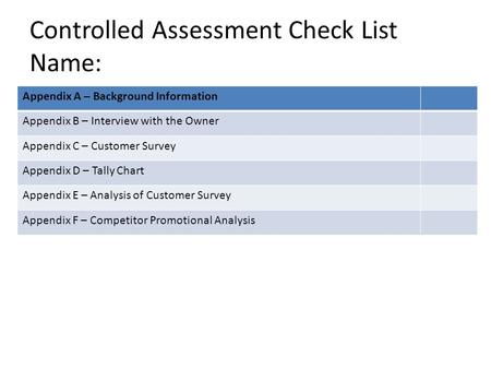 Controlled Assessment Check List Name: Appendix A – Background Information Appendix B – Interview with the Owner Appendix C – Customer Survey Appendix.