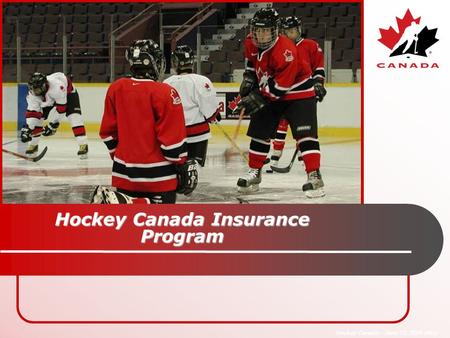 Hockey Canada – June 15, 2004 (PMC) Hockey Canada Insurance Program.