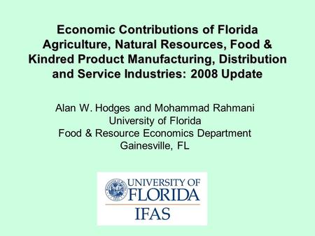 Economic Contributions of Florida Agriculture, Natural Resources, Food & Kindred Product Manufacturing, Distribution and Service Industries: 2008 Update.