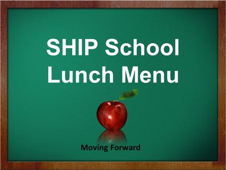 SHIP School Lunch Menu Moving Forward. National School Lunch Program What is It?  It’s a federally assisted meal program funded by the United States.