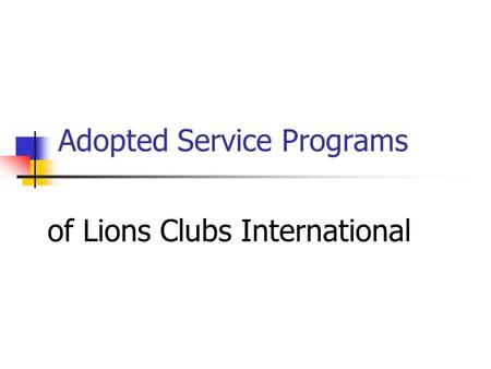 Adopted Service Programs of Lions Clubs International.