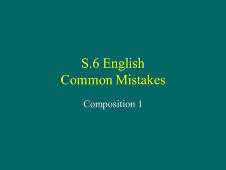 S.6 English Common Mistakes Composition 1. Title.