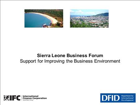 2007 03 22 SLBF Overview Sierra Leone Business Forum Support for Improving the Business Environment.