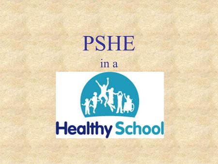 PSHE in a. PSHE contributes significantly to all five national outcomes for children and young people: being healthy staying safe enjoying and achieving,