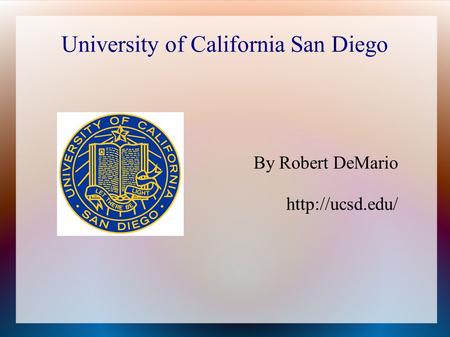 University of California San Diego By Robert DeMario