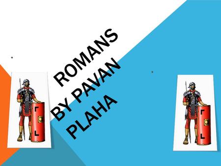 ROMANS BY PAVAN PLAHA. THE ROMAN WORLD About 2000 years ago, Rome ruled the most powerful empire in the world. Rome had started life as a little village,