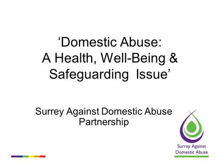 ‘Domestic Abuse: A Health, Well-Being & Safeguarding Issue’