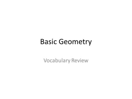 Basic Geometry Vocabulary Review.