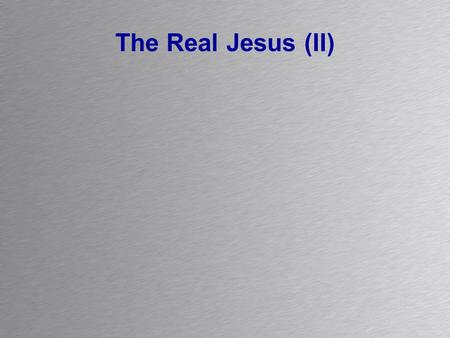 The Real Jesus (II).