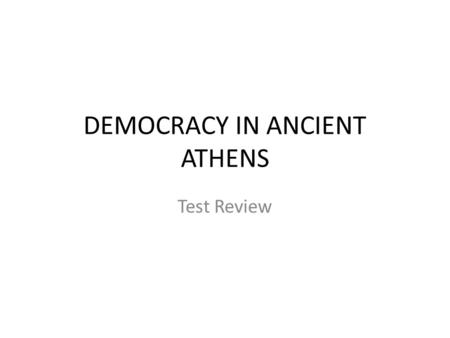 DEMOCRACY IN ANCIENT ATHENS Test Review. Which of the following statements were true regarding Rights and Responsibilities in Ancient Athens? A.It was.