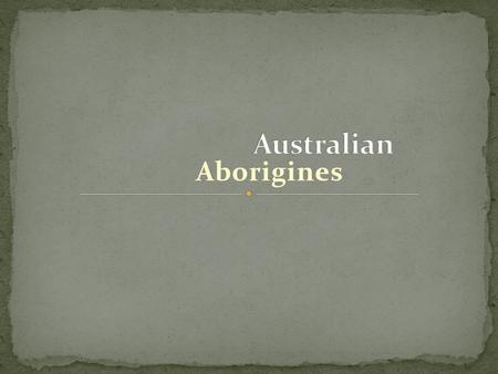 Aborigines. Australian aborigines also called Aboriginal Australians. The Aboriginal Indigenous Australians migrated from the African continent around.