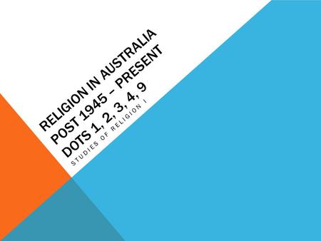 Religion in Australia post 1945 – present dots 1, 2, 3, 4, 9