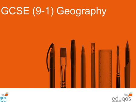 GCSE (9-1) Geography Ass. Eduqas is the new brand from WJEC, offering Ofqual reformed GCSE, AS and A level qualifications for first teaching from 2016.